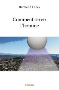 Comment servir l'homme