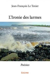 L'ironie des larmes