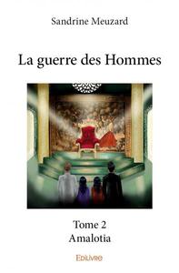 LA GUERRE DES HOMMES - T02 - LA GUERRE DES HOMMES - AMALOTIA