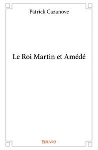 Le roi martin et amédé