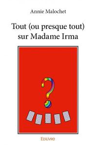 Tout (ou presque tout) sur madame irma