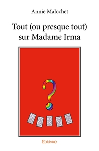 Tout (ou presque tout) sur Madame Irma