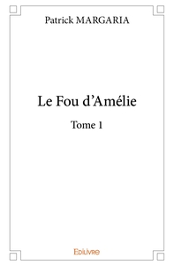 Le Fou d'Amélie - Tome 1