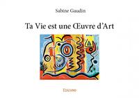 Ta vie est une œuvre d'art