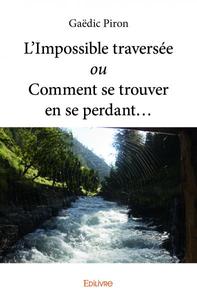 L’impossible traversée ou comment se trouver en se perdant…