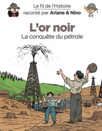 LE FIL DE L'HISTOIRE RACONTE P - T08 - LE FIL DE L'HISTOIRE RACONTE PAR ARIANE & NINO - L'OR NOIR