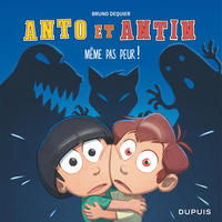 Anto et Antin - Tome 1 - Pfff... Même pas peur !