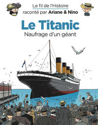 Le fil de l'Histoire raconté par Ariane& Nino - Le Titanic