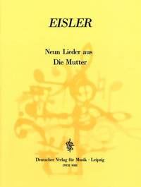 HANNS EISLER & BERTOLT BRECHT : NEUM (9) LIEDER AUS DIE MUTTER - CHANT PIANO