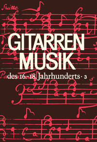 GITARRENMUSIK DES 16-18 JH. 3 GUITARE