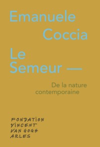 LE SEMEUR  DE LA NATURE CONTEMPORAINE - THE SOWER  ON CONTEMPORARY ART - EDITION BILINGUE