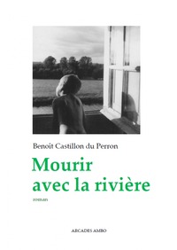 MOURIR AVEC LA RIVIERE