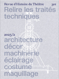 RELIRE LES TRAITES TECHNIQUES - ARCHITECTURE, DECOR, MACHINERIE, ECLAIRAGE, COSTUME, MAQUILLAGE - IL