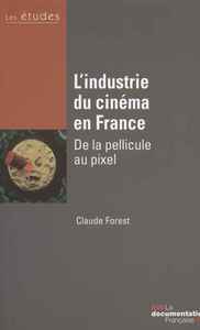 L'industrie du cinéma en France - Etudes n°5366-67 - De la pellicule au pixel