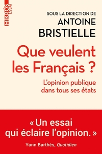 QUE VEULENT LES FRANCAIS ? - L'OPINION PUBLIQUE DANS TOUS SE