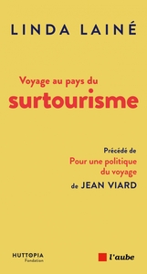 VOYAGE AU PAYS DU SURTOURISME - UNE MENACE, DES SOLUTIONS