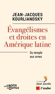Évangélismes et droites en Amérique latine - Du temple aux u