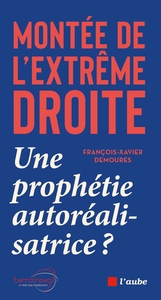 Montée de l'extrême droite : une prophétie autoréalisatrice