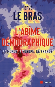 LABIME DEMOGRAPHIQUE - LE MONDE, L'EUROPE, LA FRANCE