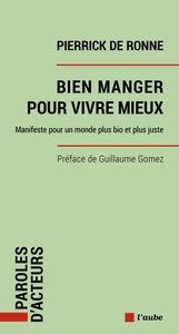 BIEN MANGER POUR VIVRE MIEUX - MANIFESTE POUR UN MONDE PLUS