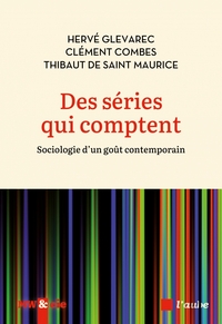 Des séries qui comptent - Sociologie d’un goût contemporain