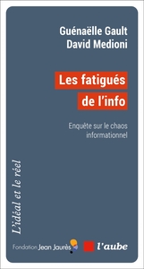 LES FATIGUES DE L'INFO - ENQUETE SUR LE CHAOS INFORMATIONNEL