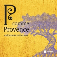 P COMME PROVENCE - ABECEDAIRE LITTERAIRE