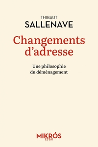 CHANGEMENTS D'ADRESSE - UNE PHILOSOPHIE DU DEMENAGEMENT