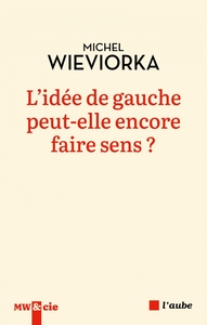 L'idée de gauche peut-elle encore faire sens ?