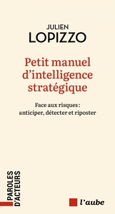 PETIT MANUEL D'INTELLIGENCE STRATEGIQUE - ANTICIPER, DETECTE