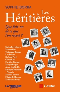 Les Héritières - Que faisons-nous de ce que l’on a reçu ?