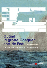 QUAND LA GROTTE COSQUER SORT DE L'EAU - LA VILLA MEDITERRANE