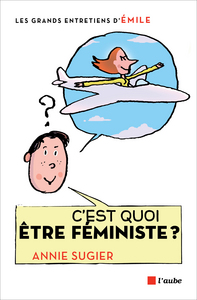 C'EST QUOI ETRE FEMINISTE ?