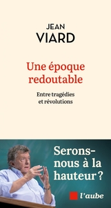 Une époque redoutable - Entre tragédies et révolutions