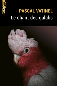 LE CHANT DES GALAHS