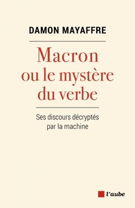 MACRON OU LE MYSTERE DU VERBE - SES DISCOURS DECRYP