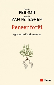 PENSER FORET - AGIR CONTRE L'ANTHROPOCENE