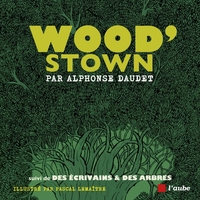 WOOD STOWN - SUIVI DE DES ECRIVAINS & DES ARBRES