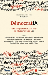 DEMOCRATIA - "UNE EPOQUE FORMIDABLE" AU REVELATEUR DE L'IA