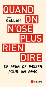 QUAND ON N'OSE PLUS RIEN DIRE - DE PEUR DE PASSER POUR UN RE