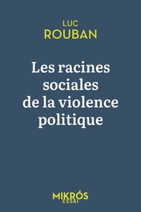 Les racines sociales de la violence politique