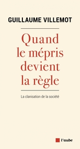 QUAND LE MEPRIS DEVIENT LA REGLE - LA CLANISATION DE LA SOCI