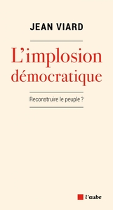 L'implosion démocratique - Pour un nouveau pacte territorial