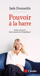 Pouvoir à la barre - Justice et pouvoir : frères ennemis de