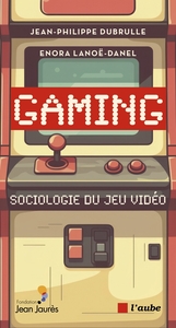 GAMING - SOCIOLOGIE DU JEU VIDEO