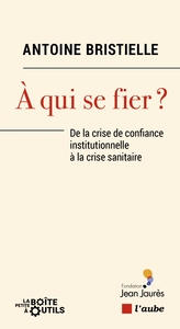 A QUI SE FIER ? - DE LA CRISE DE CONFIANCE INSTITUTIONNELLE