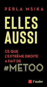 Elles aussi - Ce que l'extrême droite a fait de #MeToo