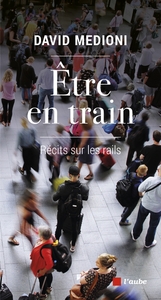 Être en train - Récits sur les rails