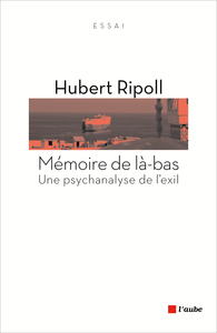 MEMOIRE DE LA-BAS - UNE PSYCHANALYSE DE L'EXIL