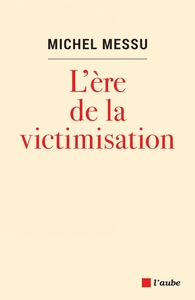 L'ERE DE LA VICTIMISATION